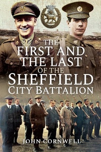 Abbildung von: First and the Last of the Sheffield City Battalion - Pen and Sword Military