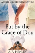 Cover: But by the Grace of Dog - JMS Books LLC