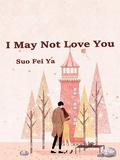 Cover: I May Not Love You - Funstory