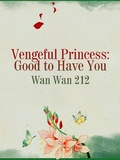 Cover: Vengeful Princess: Good to Have You - Funstory