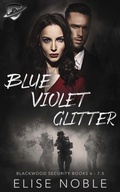 Cover: Blue - Violet - Glitter (Blackwood Security Books 6 - 7.5) - Undercover Publishing Limited