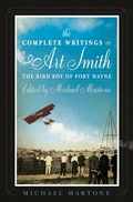 Cover: The Complete Writings of Art Smith, the Bird Boy of Fort Wayne, Edited by Michael Martone - BOA Editions Ltd.