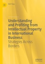 Cover: Understanding and Profiting from Intellectual Property in International Business - Palgrave Macmillan