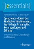 Cover: Sprachentwicklung bei kindlichen H&ouml;rst&ouml;rungen: Wortschatz, Grammatik, Kommunikation und Stimme - Springer