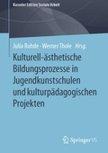 Cover: Kulturell-&auml;sthetische Bildungsprozesse in Jugendkunstschulen und kulturp&auml;dagogischen Projekten - Springer VS