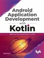 Cover: Android Application Development with Kotlin - BPB Publications