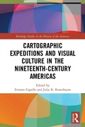 Cover: Cartographic Expeditions and Visual Culture in the Nineteenth-Century Americas - Routledge