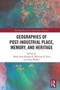 Cover: Geographies of Post-Industrial Place, Memory, and Heritage - Routledge