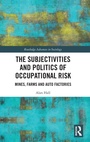 Cover: The Subjectivities and Politics of Occupational Risk - Routledge