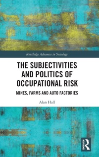 Enlarge image Cover: The Subjectivities and Politics of Occupational Risk - Routledge