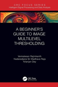 Enlarge image Cover: A Beginner's Guide to Multilevel Image Thresholding - CRC Press