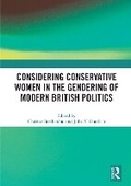Cover: Considering Conservative Women in the Gendering of Modern British Politics - Routledge