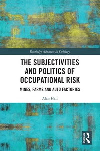 Enlarge image Cover: The Subjectivities and Politics of Occupational Risk - Routledge