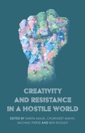 Cover: Creativity and Resistance in a Hostile World - Manchester University Press