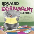 Cover: Edward the Extravagant Elephant - Tabitha Alvarado