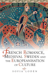 Abbildung von: French Romance, Medieval Sweden and the Europeanisation of Culture - D.S. Brewer