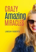 Cover: Crazy Amazing Miracles - Oral Roberts Ministries