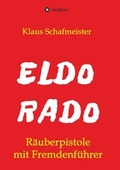 Cover: ELDORADO - R&auml;uberpistole mit Fremdenf&uuml;hrer - tredition