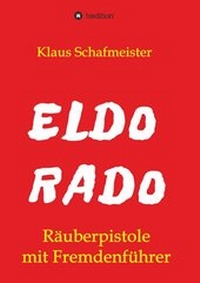 Enlarge image Cover: ELDORADO - Räuberpistole mit Fremdenführer - tredition