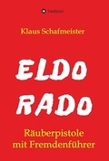 Cover: ELDORADO - R&auml;uberpistole mit Fremdenf&uuml;hrer - tredition