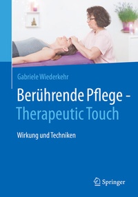 Abbildung von: Berührende Pflege - Therapeutic Touch - Springer