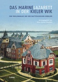 Cover: Das Marinelazarett in der Kieler Wik - Eine Pavillonanlage und ihre bautypologischen Vorbilder - Verlag Ludwig