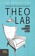 Cover: TheoLab Gott. Mensch. Welt. - Praxisverlag buch+musik bm gGmbH