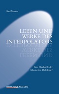 Cover: Leben und Werke des Interpolators - Rombach Wissenschaft