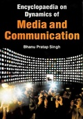Cover: Encyclopaedia on Dynamics of Media and Communication (Editor and Columnist) - Anmol Publications PVT LTD