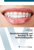 Cover: Rueckfallsicherung und Retainer in der Kieferorthopaedie - AV Akademikerverlag