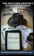 Cover: The Non-User-Friendly Guide For Aspiring TV Writers - WordFire Press