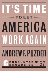 Enlarge image Cover: It's Time to Let America Work Again - Encounter Books