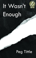 Cover: It Wasn't Enough - Peg Tittle