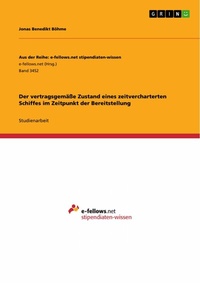 Abbildung von: Der vertragsgemäße Zustand eines zeitvercharterten Schiffes im Zeitpunkt der Bereitstellung - GRIN Verlag