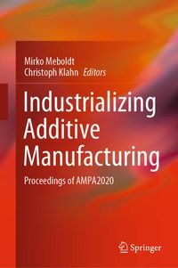 Enlarge image Cover: Industrializing Additive Manufacturing - Springer