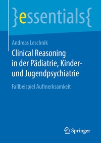 Abbildung von: Clinical Reasoning in der Pädiatrie, Kinder- und Jugendpsychiatrie - Springer