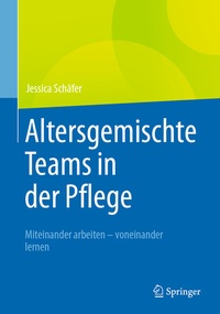 Abbildung von: Altersgemischte Teams in der Pflege - Springer