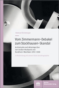 Abbildung von: Vom Zimmermann-Debakel zum Stockhausen-Skandal - Berliner Wissenschafts-Verlag