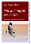 Cover: Wie auf Fl&uuml;geln des Adlers - Frankfurter Literaturverlag
