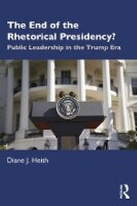 Enlarge image Cover: The End of the Rhetorical Presidency? - Routledge