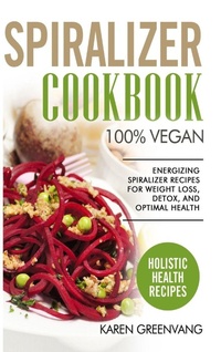 Abbildung von: Spiralizer Cookbook - Healthy Vegan Recipes