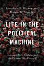 Cover: Life in the Political Machine - OUP eBook