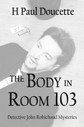 Cover: The Body in Room 103 - Bwl Publishing Inc.