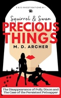 Cover: Squirrel & Swan Precious Things (S &  S Investigations, #1) - SWARM Publishing