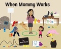 Cover: When Mommy Works - Monideepa Chand