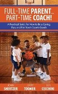 Cover: Full-Time Parent... Part-Time Coach! - Jerry Toomer, LLC