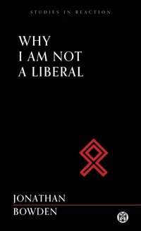 Abbildung von: Why I Am Not a Liberal - Imperium Press (Studies in Reaction) - various Australia publishers