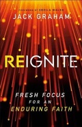 Cover: Reignite - Fresh Focus for an Enduring Faith - Bethany House Publishers, a division of Baker Publishing Group