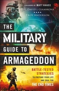 Cover: The Military Guide to Armageddon - Battle-Tested Strategies to Prepare Your Life and Soul for the End Times - Chosen Books, a division of Baker Publishing Group