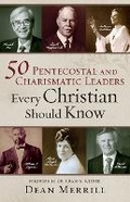 Cover: 50 Pentecostal and Charismatic Leaders Every Christian Should Know - Chosen Books, a division of Baker Publishing Group